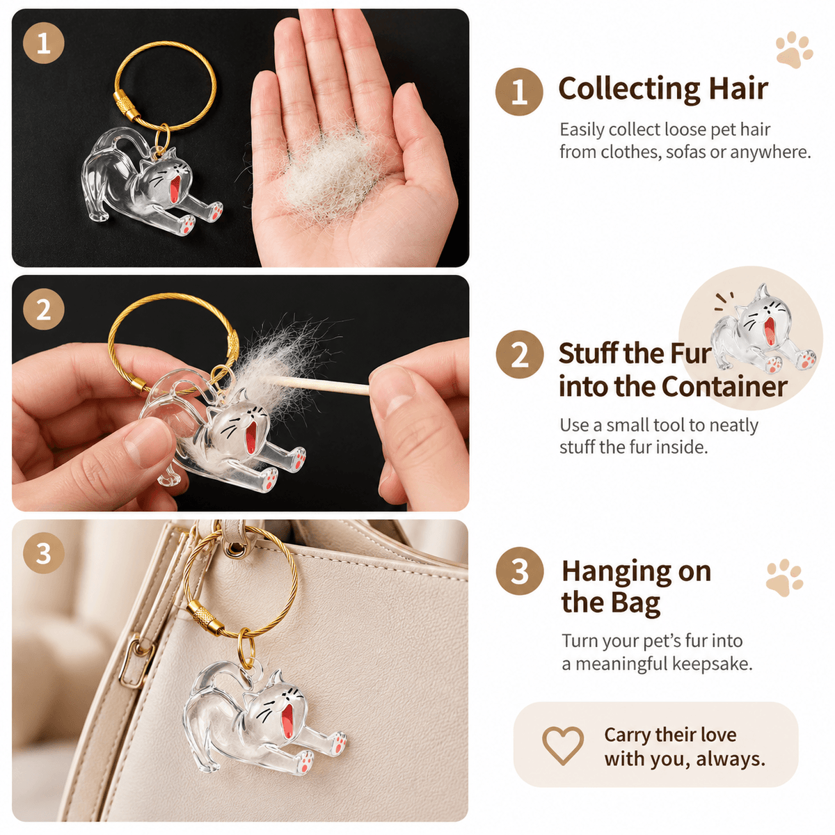 Three steps to make the pet fur keepsake keychain: collect loose fur, stuff it into the charm and hang it on a bag.