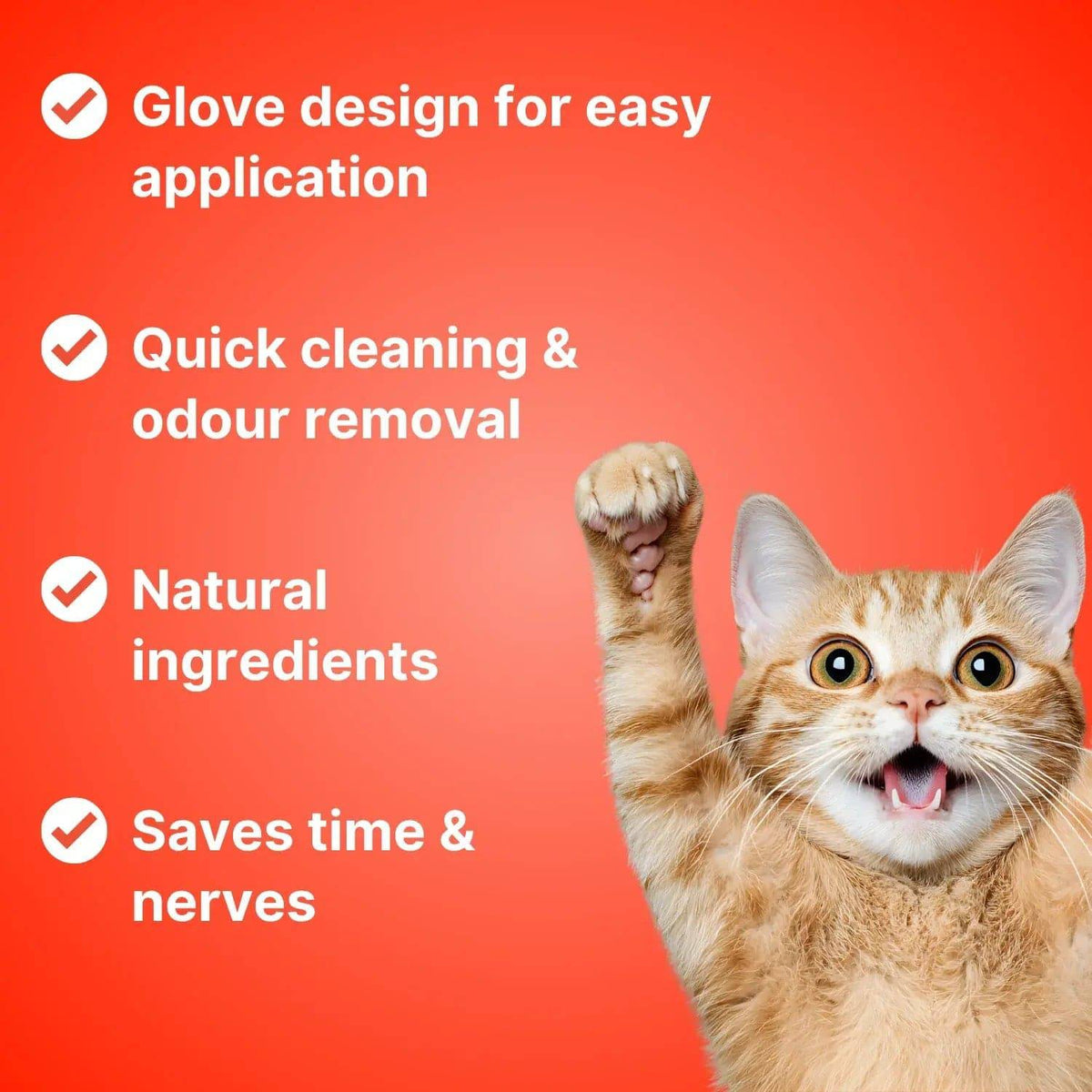 Ginger cat with a raised paw beside four benefits: glove design, quick cleaning and odor removal, natural ingredients, saves time.