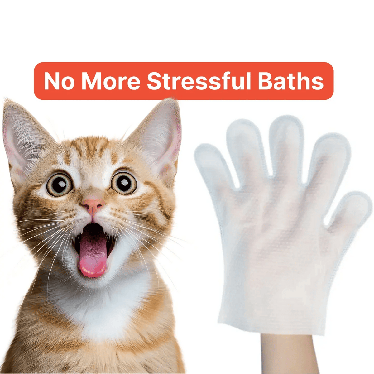 Wide-eyed ginger cat beside a hand wearing the white pet glove wipe, headed No More Stressful Baths.