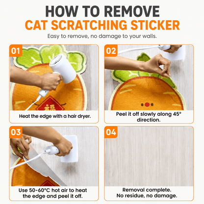 Four removal steps for the cat scratcher wall pad: heat the edge with a hair dryer, peel it off slowly at a 45 degree angle, reheat as needed and finish with no residue.